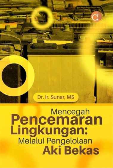 Buku Mencegah Pencemaran Lingkungan: Melalui Pengelolaan Aki Bekas - - Original