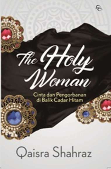 Novel The Holy Woman Cinta dan Pengorbanan di Balik Cadar - Qaisra Shahraz - Mizan Multicolor