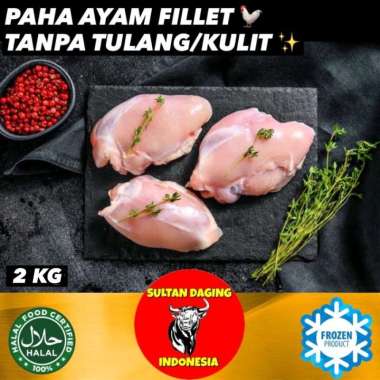 PAHA AYAM FILLET PREMIUM 2 KG/ PAHA AYAM FILLET TANPA TULANG/ FILLET PAHA AYAM/ FILLET DADA AYAM 2 K