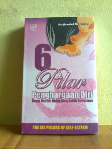 Buku 6 Pilar Penghargaan Diri Untuk Meraih Hidup yang lebih Bermakna