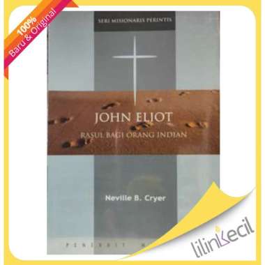 Buku John Eliot - Rasul Bagi Orang Indian (Neville B. Cryer)