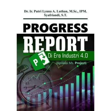 Buku Progress Report Di Era Industri 4.0 (Aplikasi Ms. Project)