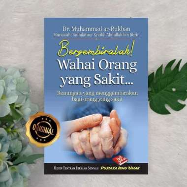 Buku Saku Bergembiralah Wahai Orang Yang Sakit Renungan Menggembirakan