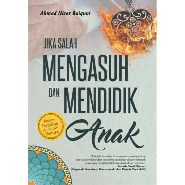Jika Salah Mengasuh dan Mendidik Anak