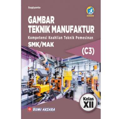 Gambar Teknik Manufaktur C3 K13 , SMK-MAK Kl.XII