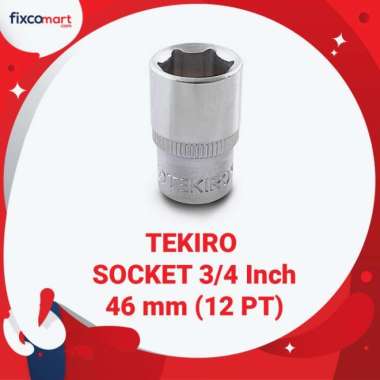 Promo Tekiro Socket 3/4 inch 46 mm 12 PT / Mata Sock 3/4 Inch Berkualitas