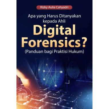 Buku Apa Yang Harus Ditanyakan Kepada Ahli Digital Forensics - BP