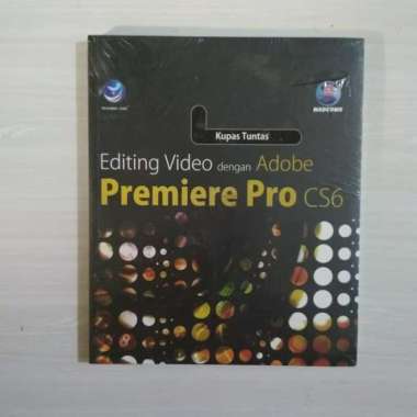 Buku Kupas Tuntas editing video dengan Adobe premiere Pro cs6