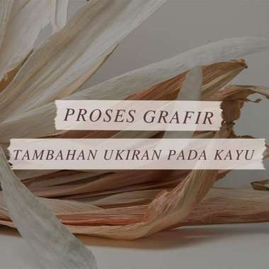 Proses Grafir (Tambahan Ukiran Pada Kayu) Kayu Kalung