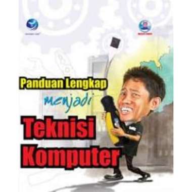 Panduan Lengkap Menjadi Teknisi Komputer