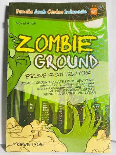 ZOMBIE GROUND ESCAPE FROM NEW YORK OLEH PENULIS ANAK CERAS INDONESIA (PACI) KEVIN LYCAN NOVEL ANAK N