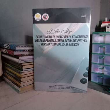 BUKU AJAR PERHITUNGAN ESTIMASI BIAYA KONSTRUKSI MELALUI PEMBELAJARAN BERBASIS PROYEK BERBANTUAN APLI