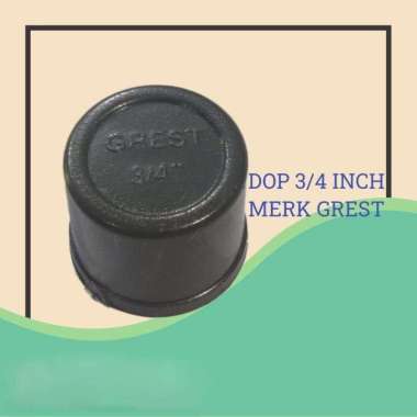 GREST DOP / SAMBUNGAN PIPA UKURAN 3/4 INCH / TUTUP PIPA 3/4 INCH GREST