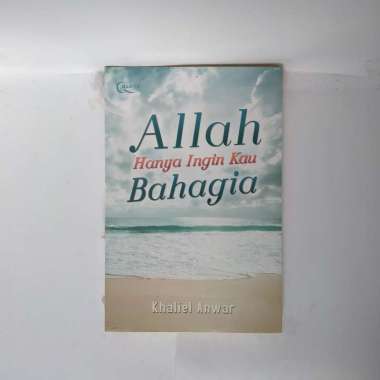 ALLAH HANYA INGIN KAU BAHAGIA KHALIEL ANWAR BUKU MOTIVASI ISLAM BUKU MOTIVASI ISLAMI ORIGINAL ASLI