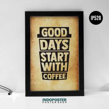 Poster Hiasan Dinding Kopi Shop Good Days Start With Coffee INDOPOSTER A4 30X20cm
