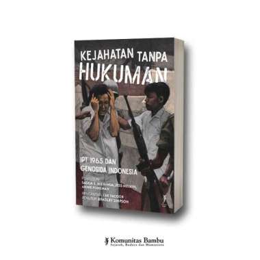 Kejahatan Tanpa Hukuman: IPT 1965 dan Genosida Indonesia