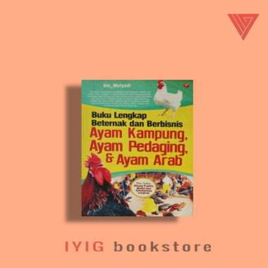 Buku Lengkap Beternak Dan Berbisnis Ayam Kampung, Ayam Pedaging, Dan Ayam Arab