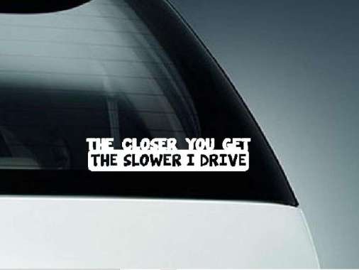 Stiker Closer You Get Racing Kaca Mobil Belakang Cutting Sticker Motor