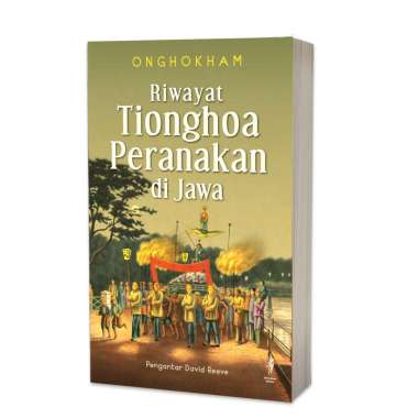 RIWAYAT TIONGHOA PERANAKAN DI JAWA (CETAKAN 3)