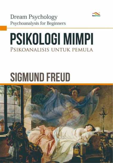 Psikologi Mimpi - Psikoanalisis untuk Pemula - Sigmund Freud
