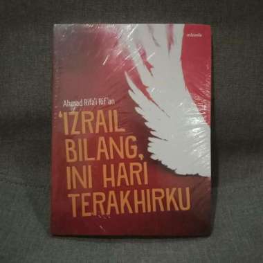 Izrail Bilang Ini Hari Terakhirku - Ahmad Rifai Rifan