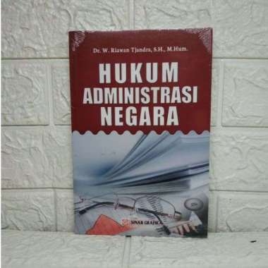 HUKUM ADMINISTRASI NEGARA Dr. Riawan Tjandra S.H., M.Hum. SINAR GRAFIKA AJ-HKM-ADM