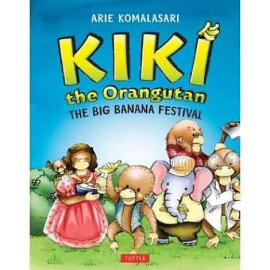 Kiki the Orangutan: The Big Banana Festival - 9780804843249
