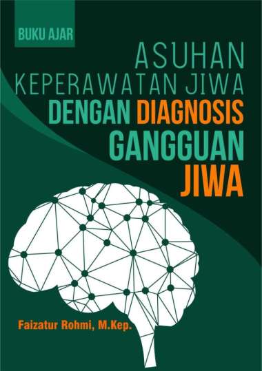 Buku Asuhan Keperawatan Jiwa Dengan Diagnosis Gangguan Jiwa