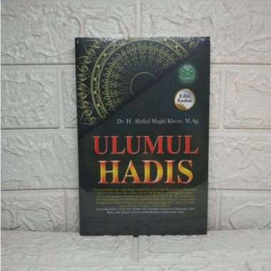 ULUMUL HADIS Edisi Kedua Dr. H. Abdul Madjid Khon M.Ag. AMZAH AJ-ISLU