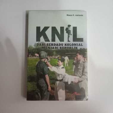 Buku KNIL - Dari Serdadu Kolonial Menjadi Republik