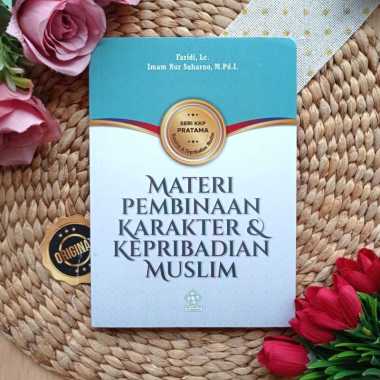 Buku Materi Pembinaan Karakter Dan Kepribadian Muslim Seri KKP Pratama