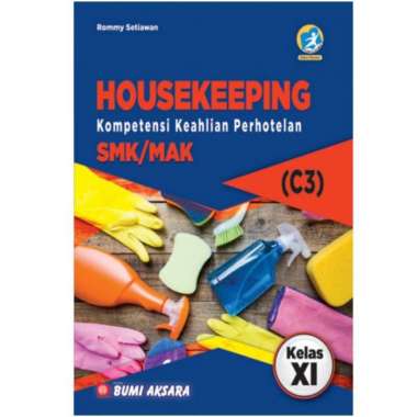 SMK MAK Kelas XI HOUSEKEEPING Kurikulum 2013 REVISI C3 Kompetensi Keahlian Perhotelan BUMI AKSARA BU