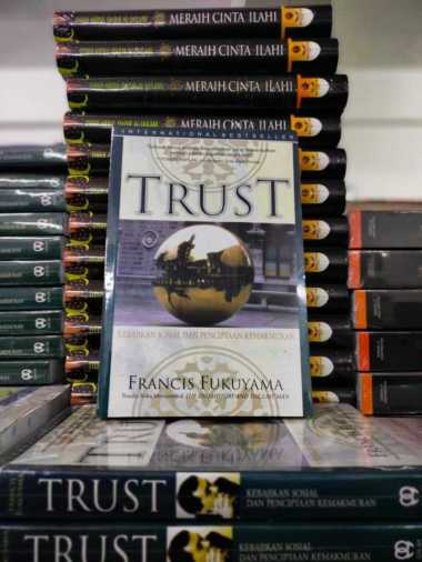 TRUST - Kebajikan Sosial dan Penciptaan Kemakmuran - Francis Fukuyama