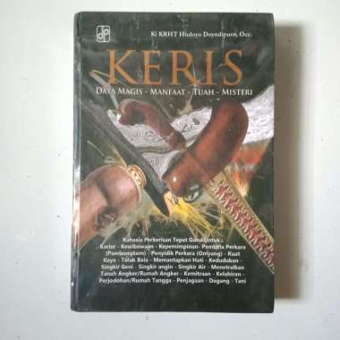 Keris : Daya Magis Manfaat Tuah Misteri - Ki Hudoyo Doyodipuro - HC