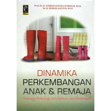 DINAMIKA PERKEMBANGAN ANAK DAN REMAJA Tinjauan Psikologi Pendidikan dan Bimbingan Prof. Dr. H. Achma
