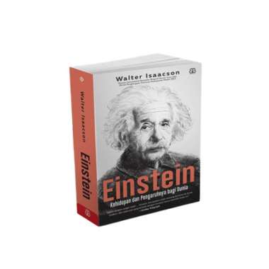 BUKU EINSTEIN : KEHIDUPAN DAN PENGARUHNYA BAGI DUNIA - WALTER ISAACSON