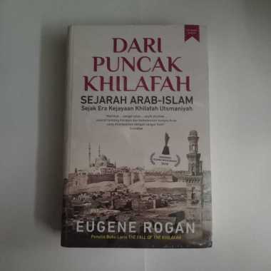 Buku Dari Puncak Khilafah - Sejarah Arab Islam Sejak Era Kejayaan Khilafah Utsmaniyah