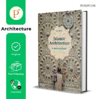 Islamic Architecture: A World History - 9780500343784