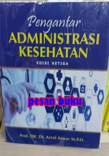 Buku Pengantar Administrasi Kesehatan - Azrul Azwar