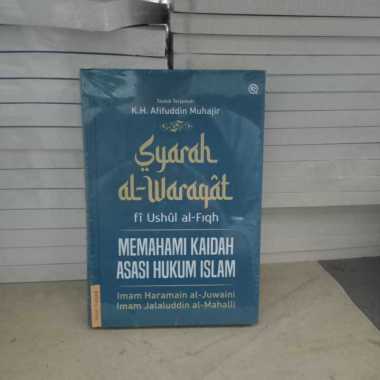 Buku Syarah al-Waraqat Fi Ushul al-Fiqh - Memahami Kaidah Asasi Hukum Islam