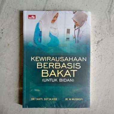 Kewirausahaan Berbasis Bakat Untuk Bidan - Muhammad Musrofi & Dr Yanti
