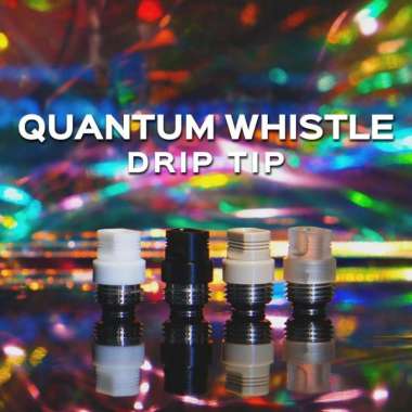 Driptip 510 quantum whistle quantum shifter OFF tip dan MVP Intergated quantum whistle