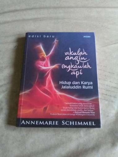 Akulah Angin Engkaulah Api : hidup dan karya Jalaluddin Rumi