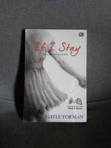 If I Stay . Jika Aku Tetap di Sini - Gayle Forman