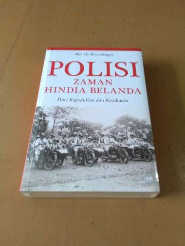 Polisi Zaman Hindia Belanda : dari kepedulian dan ketakutan