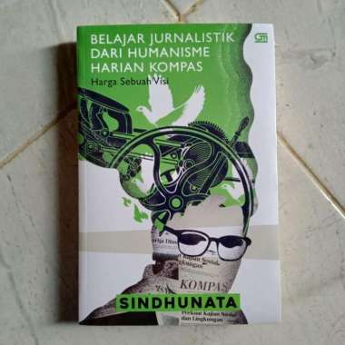 Belajar Jurnalistik dari Humanisme Harian Kompas - Harga Sebuah Visi -