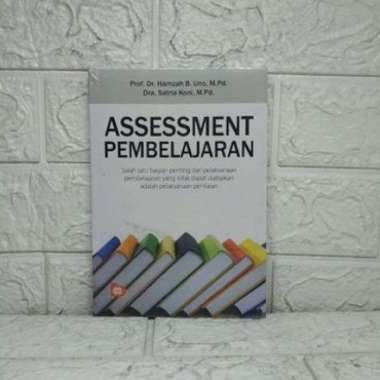 ASSESMENT PEMBELAJARAN Prof. Dr. Hamzah B Uno M.Pd. Dra. Satria Koni M.Pd. BUMI AKSARA AJ-PNDK
