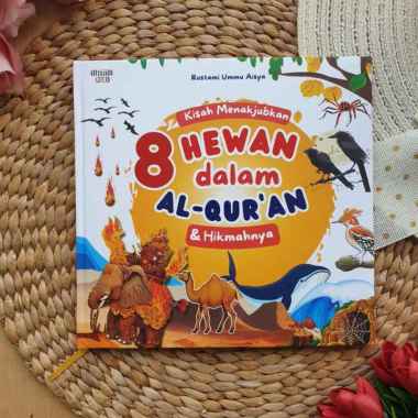 Buku Kisah Menakjubkan 8 Hewan Dalam Al-Quran Dan Hikmahnya