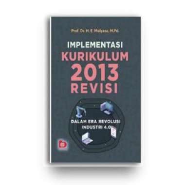 Implementasi Kurikulum 2013 Revisi - H.E. Mulyasa