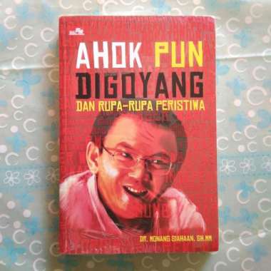Ahok Pun Digoyang dan Rupa Rupa Peristiwa - Dr Monang Siahaan